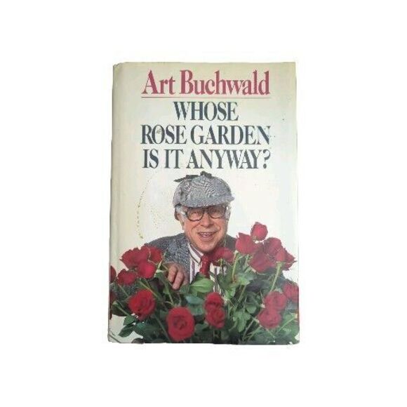 Whose Rose Garden is it Anyway Hardcover By Art Buchwald DJ - Picture 1 of 4